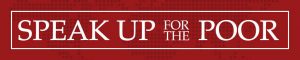 Speak Up For The Poor